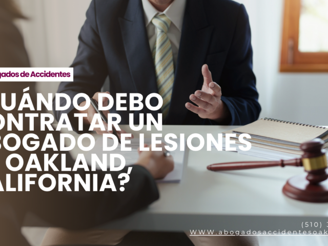¿Cuándo debo contratar un abogado de lesiones en Oakland, California?